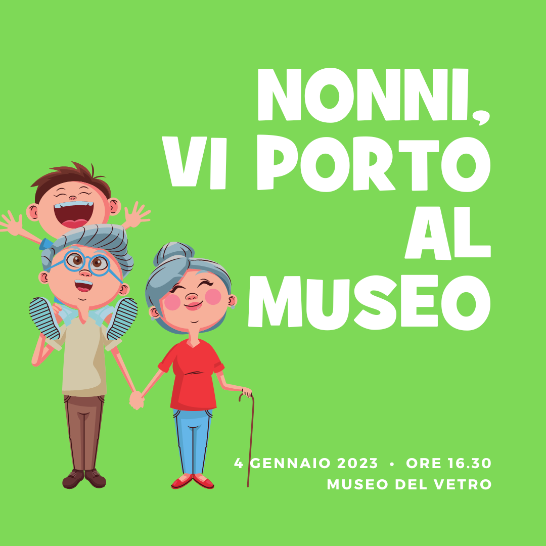 Nonni vi porto al Museo!